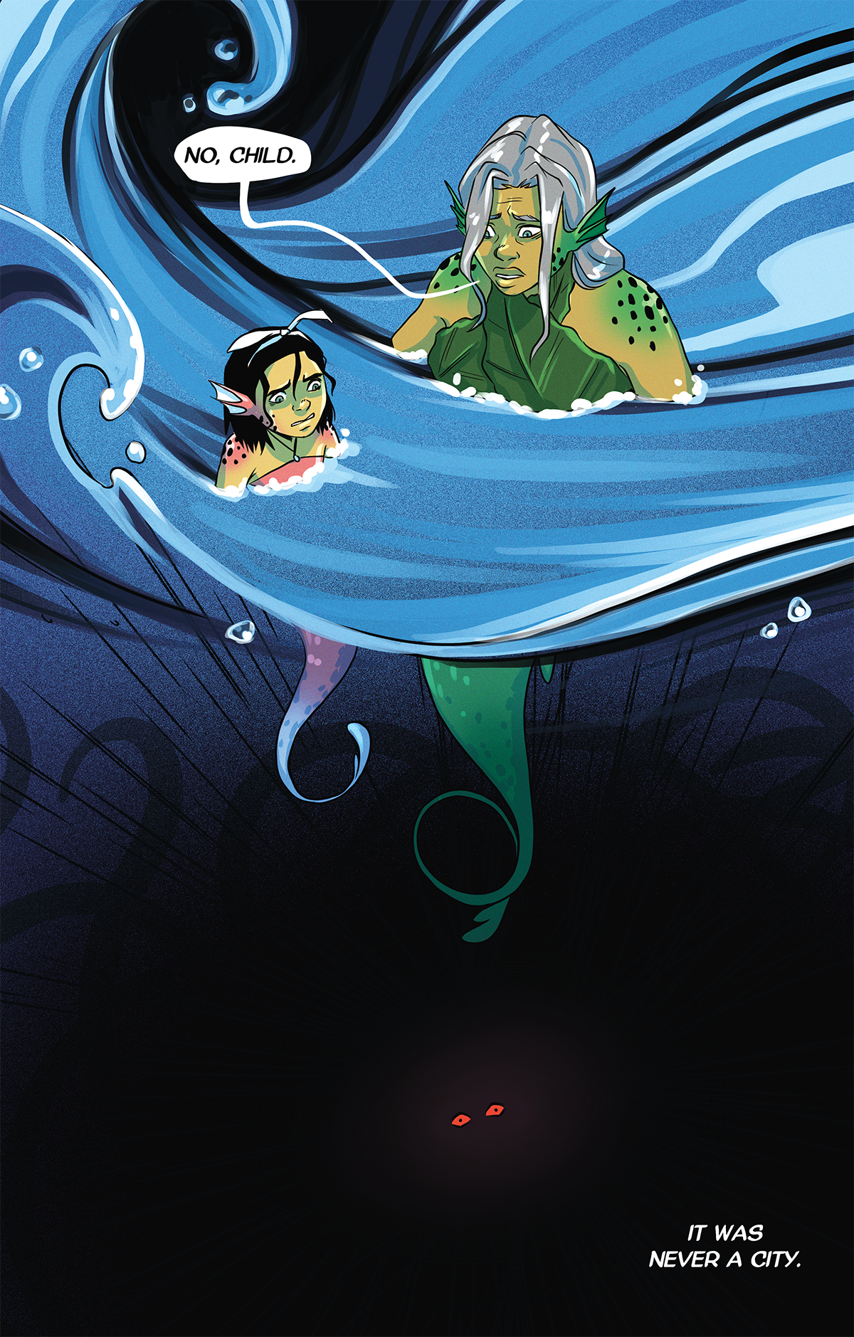 PAGE 3, SPLASH PAGE. The mermaids are at the surface, looking downward, into the depths of the water below them, which is dark while the water on the surface is light. They both look worried. In the depths below, there are red eyes and a mass of black tentacles. GRANDMOTHER: "No, child." CAPTION, bottom right corner: "It was never a city."